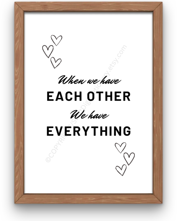 Couples Digital Wall Art Print: When We Have Each Other We Have Everything - Image 2