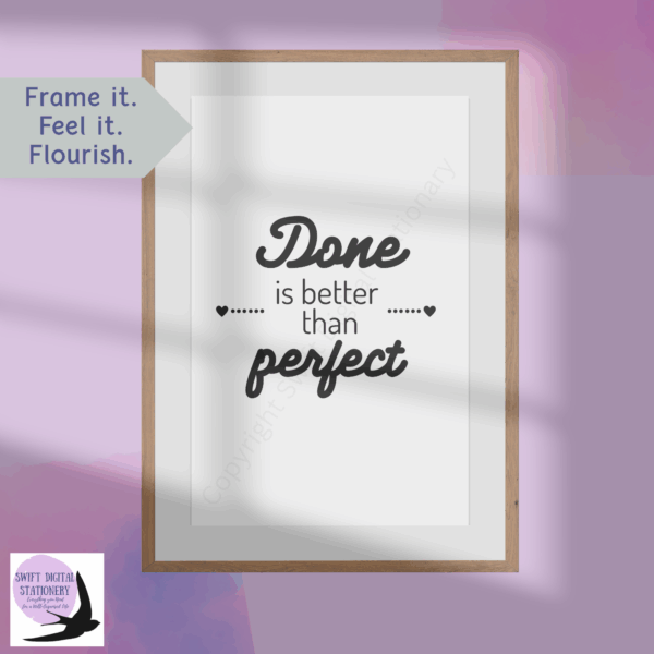 Framed motivational print with the quote ‘Done is better than perfect’ in a stylish font on a purple gradient background. Wooden frame, ribbon text ‘Frame it. Feel it. Flourish.’ and Swift Digital Stationery logo with bird silhouette.