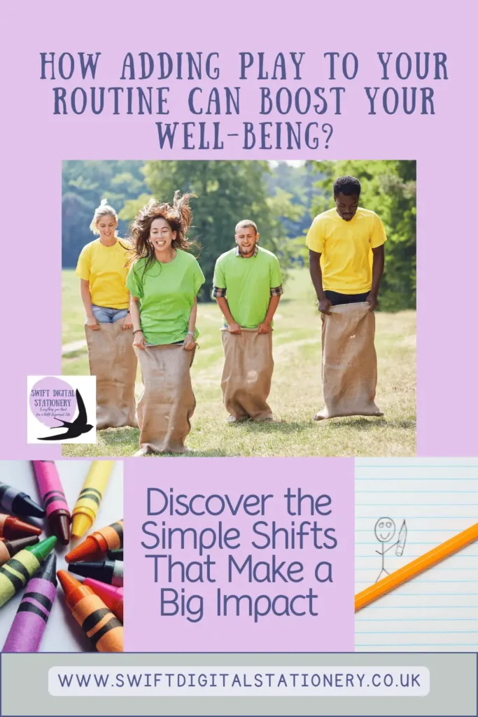 Group of adults enjoying a sack race outdoors with colorful stationery graphics overlaid. Text reads: “How adding play to your routine can boost your well-being?” and “Discover the simple shifts that make a big impact.” Website: www.swiftdigitalstationery.co.uk