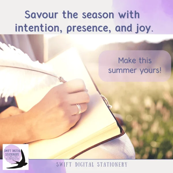 Inspirational summer bucket list promo image showing a person writing with a feather quill in a notebook outdoors, surrounded by greenery; includes text: “Savour the season with intention, presence, and joy. Make this summer yours!”
